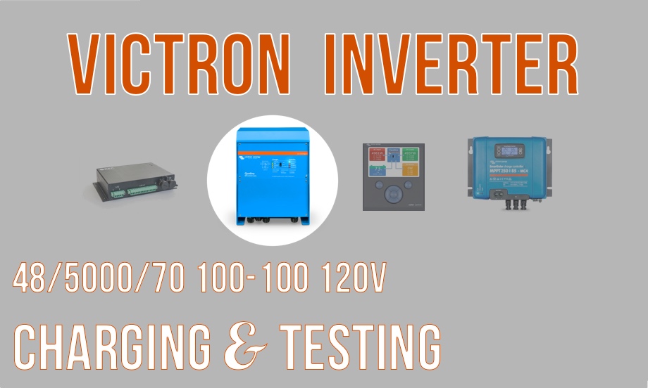 Victron Quattro 48/5000/70 Inverter Part 2: Charging & Testing with Our Air Conditioner