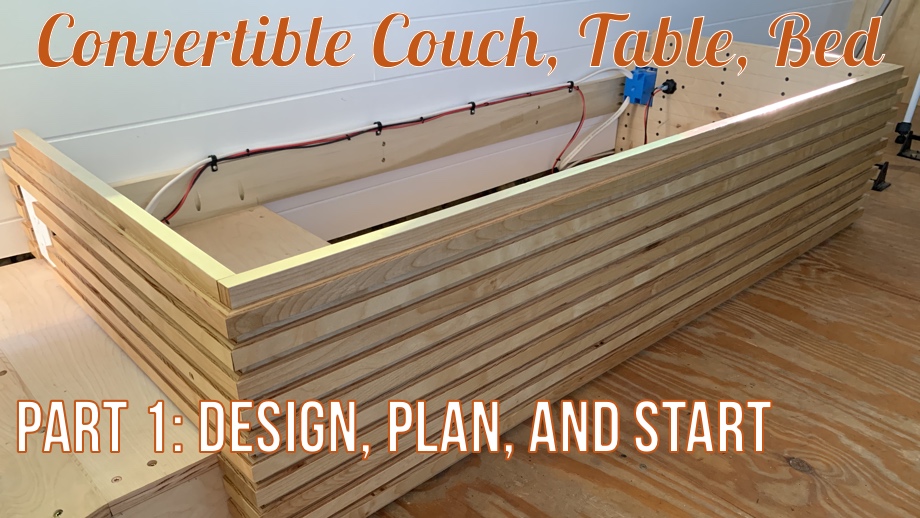 Convertible Couch, Table, Bed - Part 1: Design, Plan, & Start