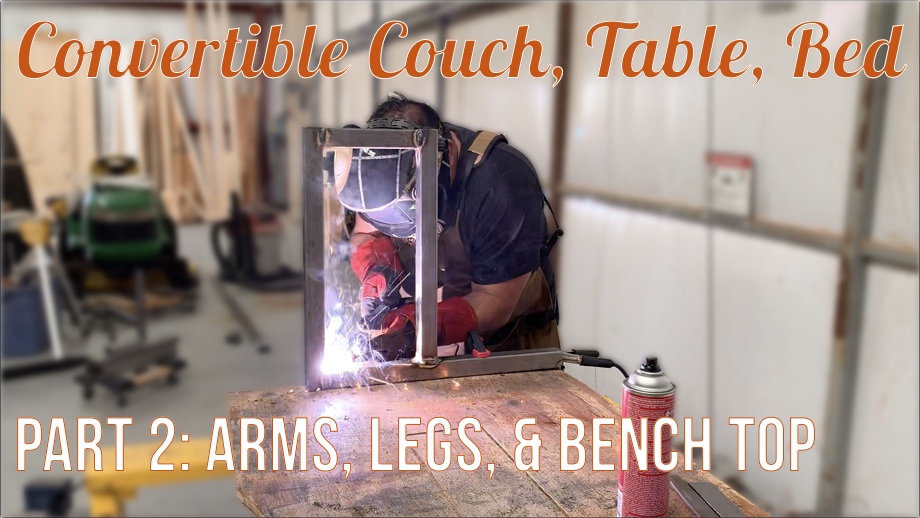 Convertible Couch, Table, Bed - Part 2: Hinging Arms, Legs, & Bench Top